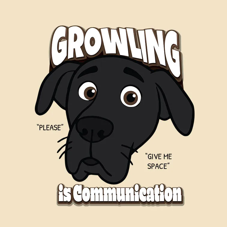 "Growling is Communication, Please Give Space"